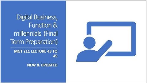 MGT 211 I Lecture 43 to 45 I Digital Business I Short Lectures VU I