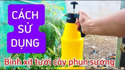 Bình xịt tưới cây phun sương/Cách sử dụng Bình xịt tưới cây phun sương