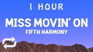 [ 1 HOUR ] fifthharmony  - Miss Movin' On (Lyrics)