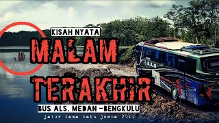 MALAM TERAKHIR BUS ALS BERDASARKAN KISAH NYATA