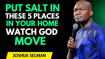 Put Salt in These 5 Places in Your Home – And Watch God Move | Joshua Selman