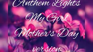 Anthem Lights - My Girl (Mother's Day Version) (lyrics)