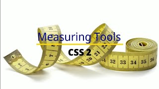 CSS 2: Measuring Tools