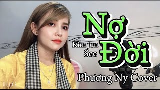 NỢ ĐỜI - KIM JUN SEE - LÂM CHẤN KHANG - PHƯƠNG NY COVER  ( một bài hát lấy đi nhiều nước mắt)