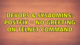 Celebrity DevOps & SysAdmins: Postfix - No greeting on telnet command Profile