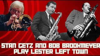 Stan Getz with Bob Brookmeyer -  Lester Left Town