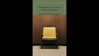 Something To Do With Paying Attention By David Foster Wallace book