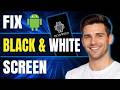 How to Fix Black and White Screen on Android | Step-by-Step Tutorial (2026)