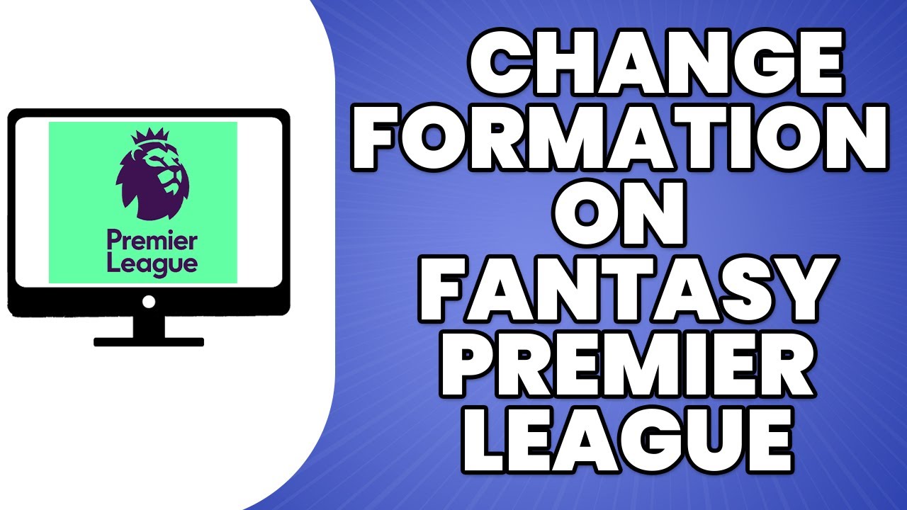 How To Change Formation on Fantasy Premier League 2023