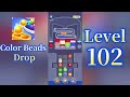Color Beads Drop Level 102 Walkthrough 🎨 Relaxing Color Sorting Puzzle Game | Mini Boss