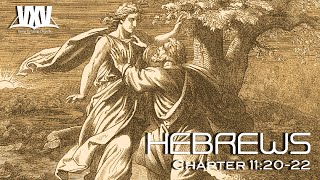 Verse by Verse - Hebrews 11:20-22