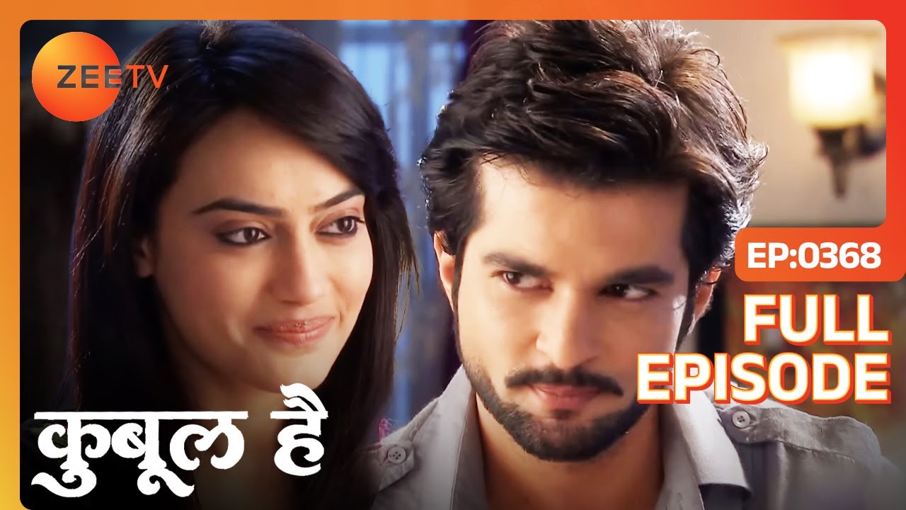 QUBOOL HAI   Full Ep   368   Haider Sheikh Asad Ahmed Khan Zoya Asad Ahmed Khan    Zee TV