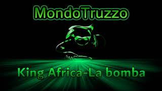 King Africa - La bomba @mondotruzzo