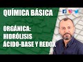 Química orgánica - Reacciones de hidrólisis, ácido base y redox