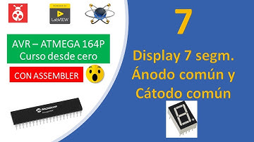 07 AVR ATMEGA 164P 💚 Curso en lenguaje Assembler: Display de 7 segmentos 😱