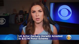 LA Actor Zachary Horwitz Arrested In $227M Ponzi Scheme