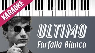 Video thumbnail of "Ultimo | Farfalla Bianca // Piano Karaoke con Testo"