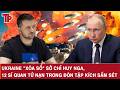 Ukraine "xóa sổ" sở chỉ huy Nga, 12 sĩ quan tử nạn trong đòn tập kích sấm sét