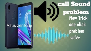 Call Sound problem in Asus Zenfone Max Pro M1,M2 | how is fix this problem