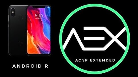 AOSP Extended v8.0 Android 11 (R) | Xiaomi Mi 8