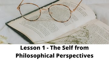 Lesson 1 - The Self from Philosophical  Perspectives