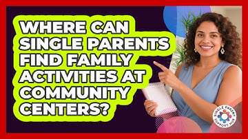 Where Can Single Parents Find Family Activities At Community Centers? - Single Parent Support Hub