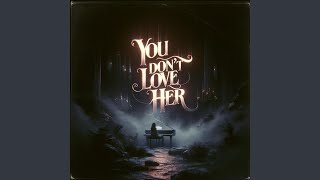 You Don't Love Her (feat. Wavvy & 5teakz)