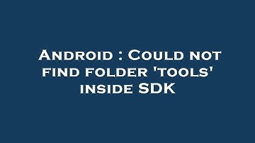 Android : Could not find folder 