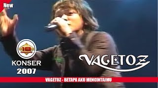 VAGETOS - BETAPA AKU MENCINTAIMU (LIVE KONSER SERANG 2007)