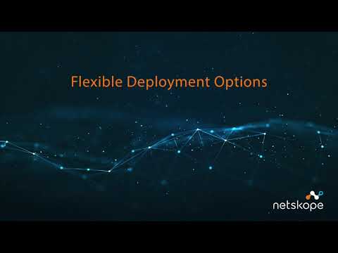 Netskope: Flexible Deployment Options