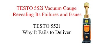 Unveiling TESTO 552i Vacuum Gauge Failures and Shortcomings - What You Need to Know