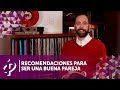 Recomendaciones para ser una buena pareja - Alvaro Gordoa - 🎓 Colegio de Imagen Pública