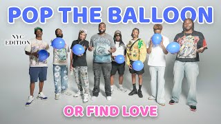 Pop The Balloon Or Find Love NYC Edition | With Business Movin | Ep 65 #poptheballoon  #findlove