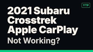 2021 Subaru Crosstrek Apple CarPlay Not Working? Try This