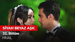 Siyah Beyaz Aşk 32. Bölüm - Final