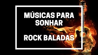 🎶 MÚSICAS PARA SONHAR #27 - ROCK BALADAS  🎶