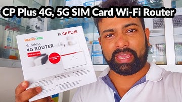 CP Plus 4G SIM Card Wi-Fi Router Unboxing and Review
