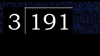 Divide 191 by 3 , decimal result  . Division with 1 Digit Divisors . How to do
