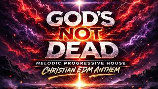 God’s Not Dead 🔥 | Christian EDM | Melodic Progressive House screenshot 1