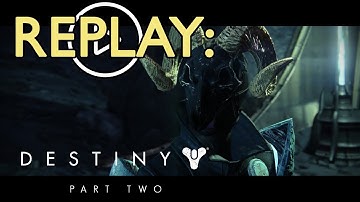 Replay: Destiny - Part 2