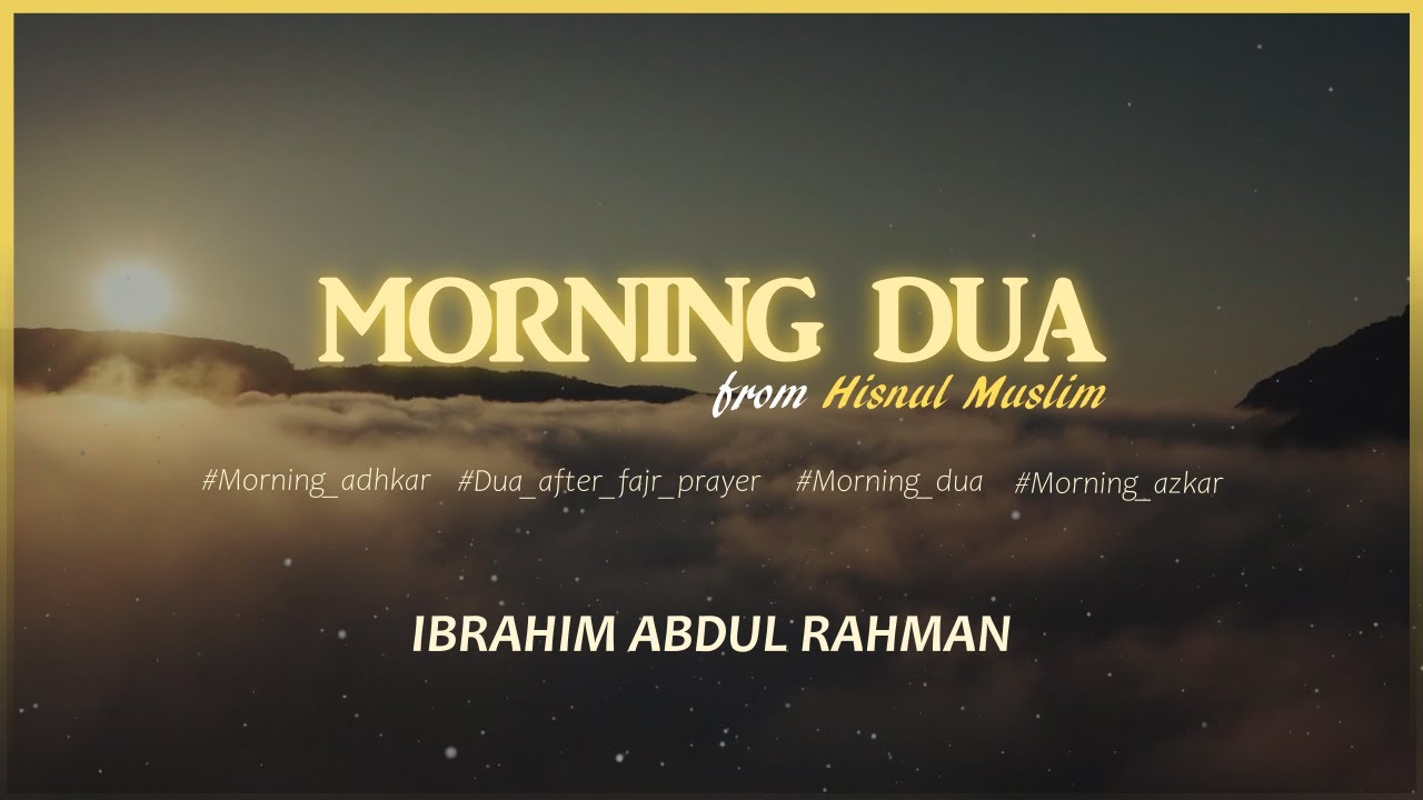 Morning dua/Morning adhkar | Hisnul Muslim | Ibrahim Abdul Rahman | Thwayyib TV