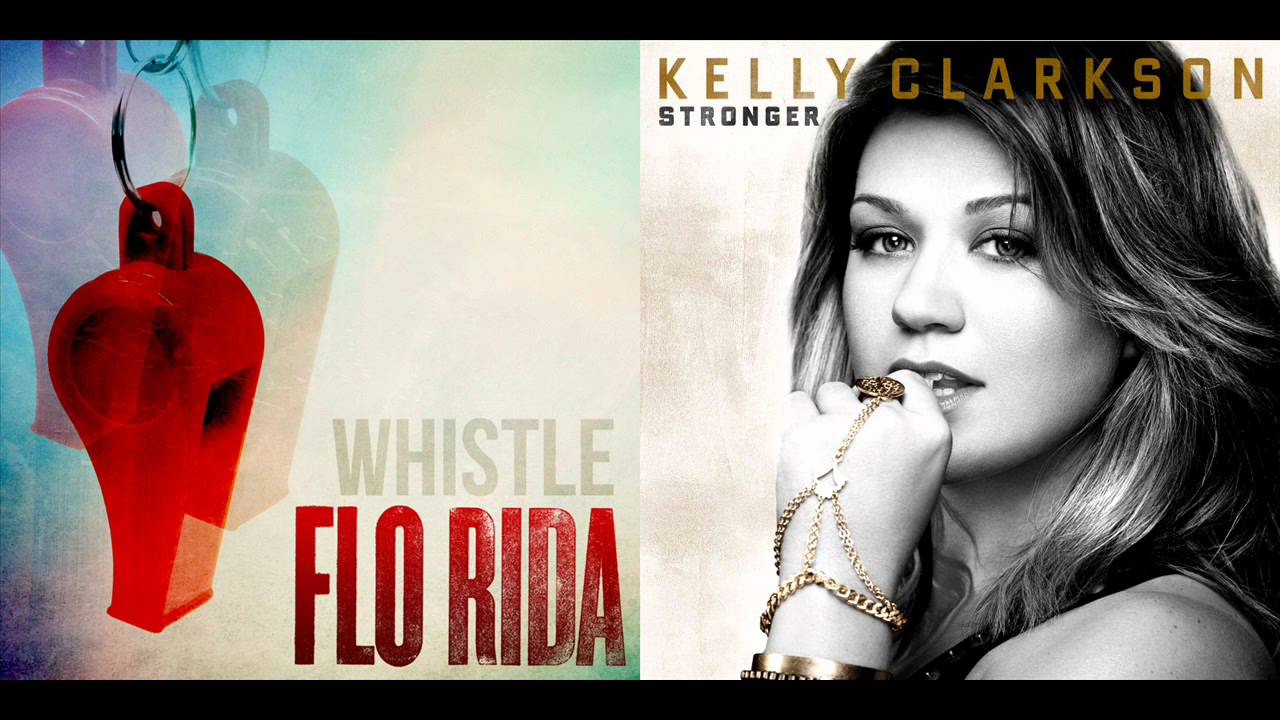 Flo Rida VS. Kelly Clarkson - Stronger Whistle (Mashup)