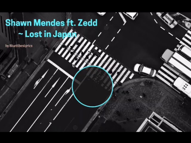 Shawn Mendes ft. Zedd ~ Lost in Japan || Lyrics || BlueVibesLyrics
