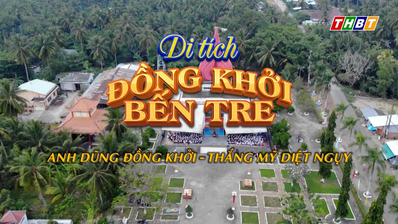 Di tích Đồng Khởi Bến Tre | Ký sự đất và người Bến Tre