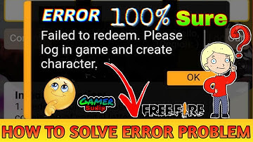 Free Fire Website Failed To Redeem Please Log In Game And Create Character Problem Solution