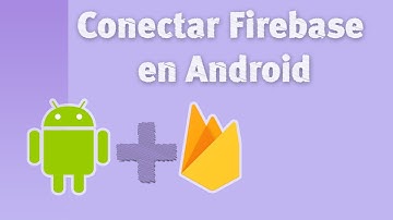 𝟮𝟳) Conectar Firebase en el Proyecto de Android Studio