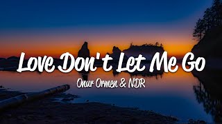 Onur Ormen, NDR - Love Don't Let Me Go (Lyrics)