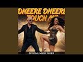Dheere Dheere Touch Me Global Hit