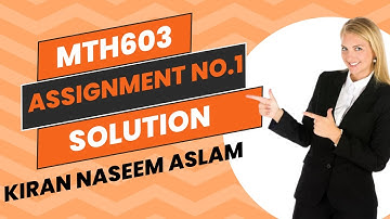 Mth603 Assignment No.1 Solution Kiran Naseem Aslam Fall 2024 | MTH 603 Assignment 1 solution