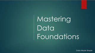 Mastering Data Foundations: Video #1 - Introduction: